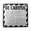 "BE CAREFUL" Plate